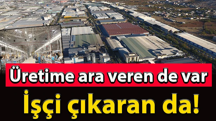 Üretime ara veren de var, işçi çıkaran da!