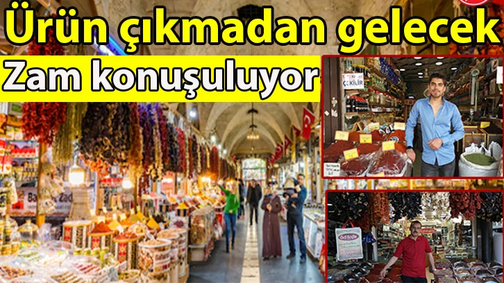 “Ürün çıkmadan gelecek zam konuşuluyor”