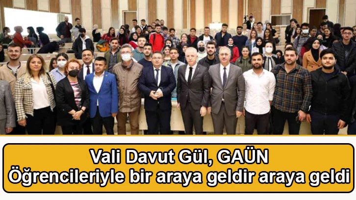 Vali Davut Gül, GAÜN öğrencileriyle bir araya geldi