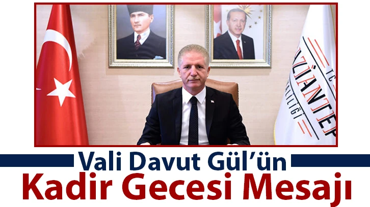 Vali Davut Gül’ün Kadir Gecesi Mesajı