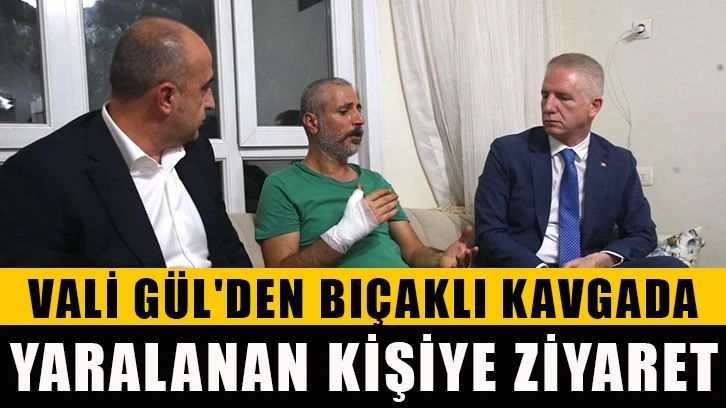 Vali Gül'den bıçaklı kavgada yaralanan kişiye ziyaret