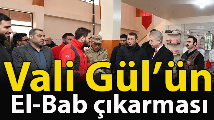 Vali Gül’ün El-Bab çıkarması