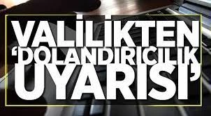 Valilikten dolandırıcılık uyarısı!