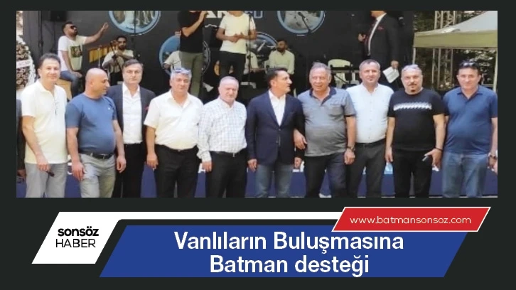 Vanlıların Buluşmasına Batman desteği