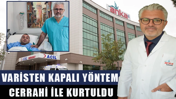 Varisten kapalı yöntem cerrahi ile kurtuldu