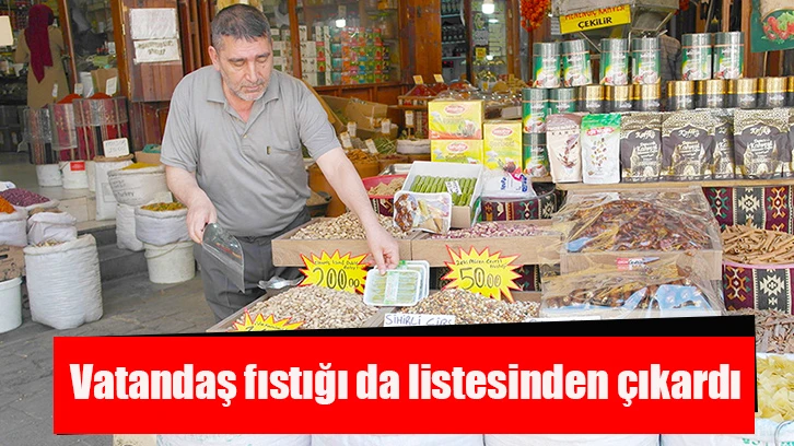 Vatandaş fıstığı da listesinden çıkardı