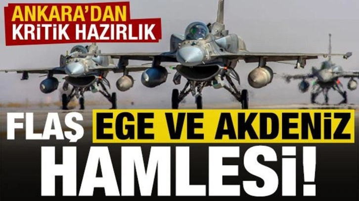 Ve Türkiye'den flaş Ege ve Akdeniz hamlesi! Kritik hazırlık...