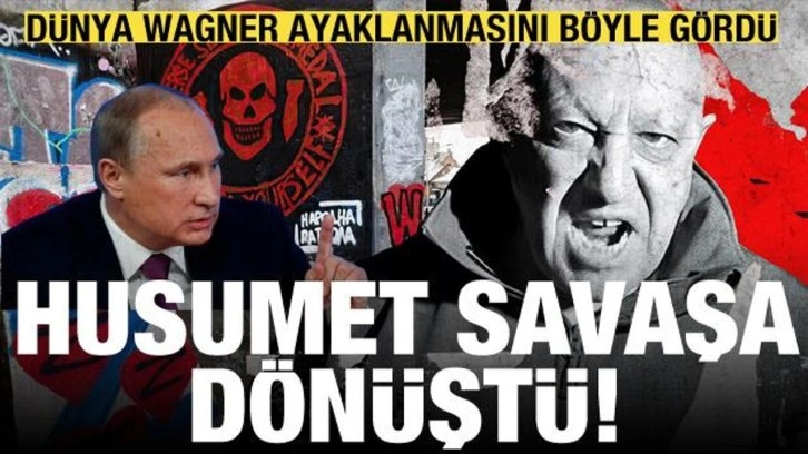 Wagner ayaklanması dünya basınında: Husumet açık çatışmaya dönüştü