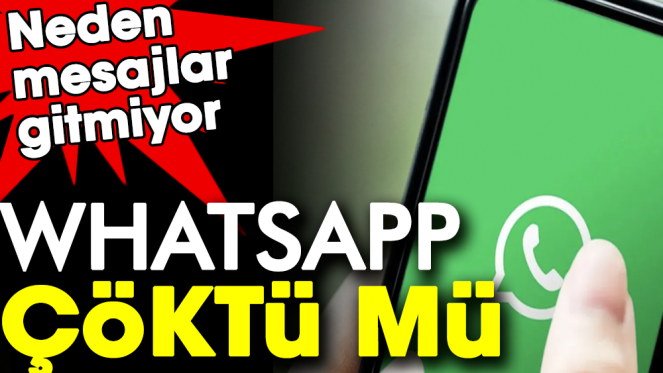 WhatsApp çöktü mü? WhatsApp gruplara mesaj gitmiyor mu? WhatsApp ne zaman düzelecek?