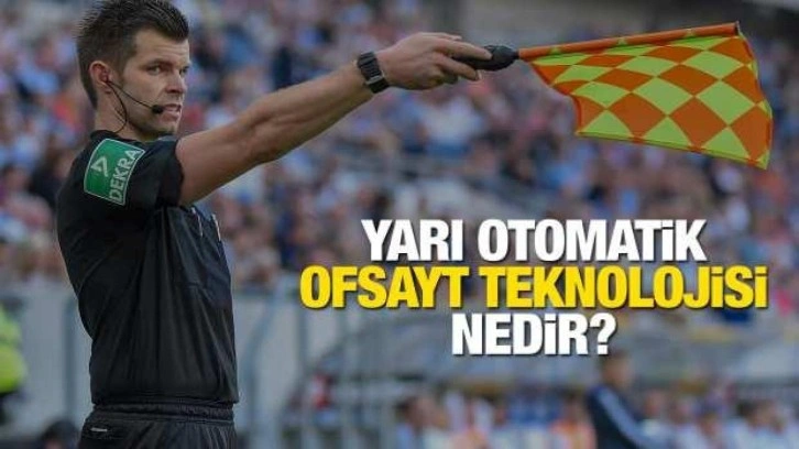 Yarı Otomatik Ofsayt Teknolojisi nedir?