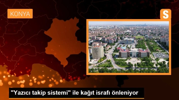 'Yazıcı takip sistemi' ile kağıt israfı önleniyor