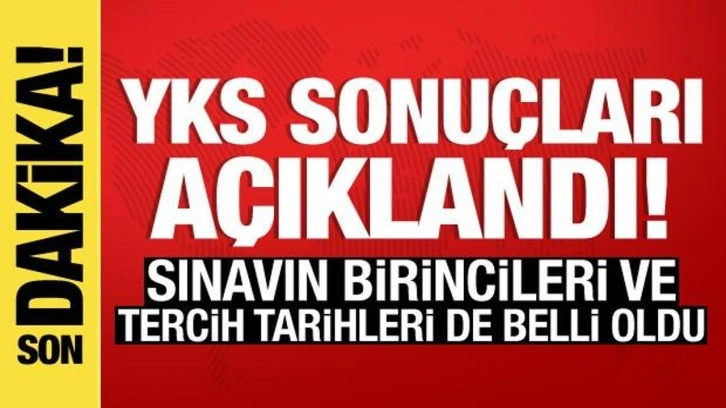 YKS sonuçları açıklandı: Tercih tarihleri de belli oldu