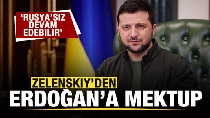 Zelenskiy'den Başkan Erdoğan'a mektup: Rusya'sız devam edebilir