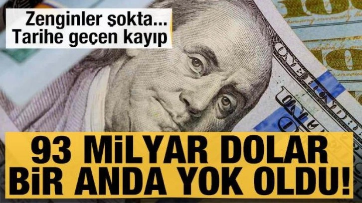 Zenginlerin 93 milyar doları bir anda yok oldu: Tarihe geçen kayıp