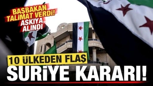 10 ülkeden son dakika Suriye kararı! Başbakandan talimat: Resmen askıya alındı