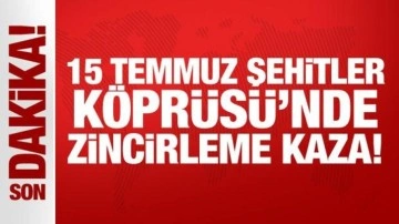 15 Temmuz Şehitler Köprüsü'nde zincirleme kaza!