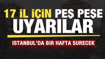 17 il için son dakika uyarısı: İstanbul'da bir hafta sürecek! AKOM'dan flaş duyuru