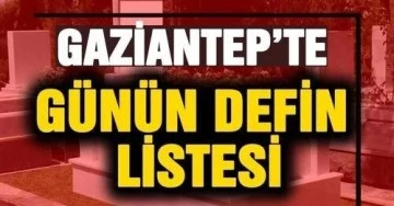  19 Ağustos 2024 Gaziantep'te Defin Listesi 38 Kişi Aramızdan Ayrıldı