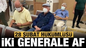 28 Şubat davasında hüküm giyen iki generale af