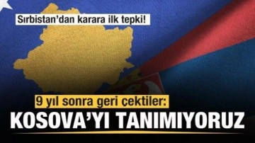 9 yıl sonra kararı geri çektiler: Kosova'yı tanımaktan vazgeçtik