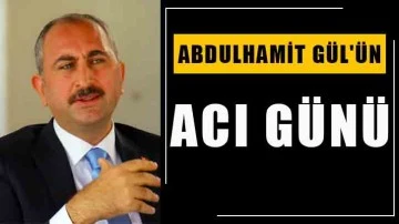 Abdulhamit Gül'ün acı günü