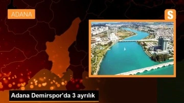 Adana Demirspor'da 3 ayrılık