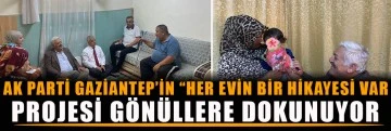 AK Parti Gaziantep’in “Her evin bir hikayesi var.” Projesi gönüllere dokunuyor.