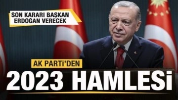 AK Parti'den 2023 hamlesi! Son kararı Başkan Erdoğan verecek