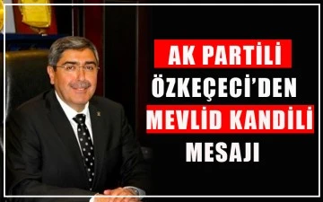AK Partili Özkeçeci’den Mevlid Kandili mesajı