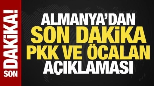 Almanya'dan son dakika PKK ve Öcalan açıklaması!