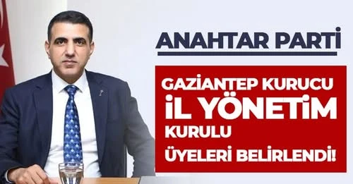 Anahtar Parti Gaziantep Kurucu İl Yönetim Kurulu Üyeleri Belirlendi!  