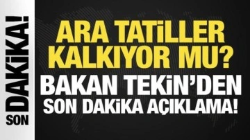 Ara tatiller kalkıyor mı? Bakan Tekin'den son dakika açıklama