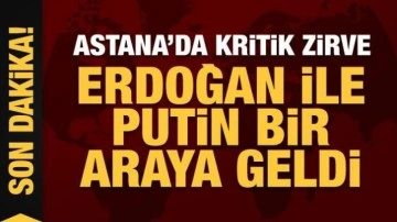 Astana'da Putin-Erdoğan görüşmesi başladı