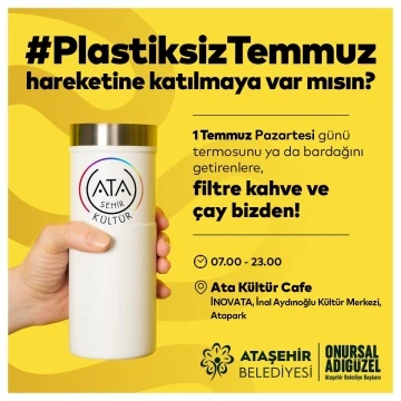 Ataşehir’de “Plastiksiz Temmuz” hareketi: Ücretsiz çay ve kahve dağıtılacak
