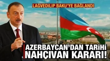 Azerbaycan'dan tarihi Nahçıvan kararı: Lağvedilip Bakü'ye bağlandı