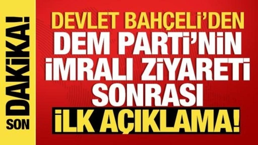 Bahçeli'den DEM Parti'nin İmralı ziyareti sonrası ilk açıklama!