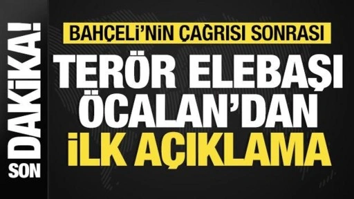 Bahçeli'nin çağrısı sonrası teröristbaşı Öcalan'dan ilk açıklama