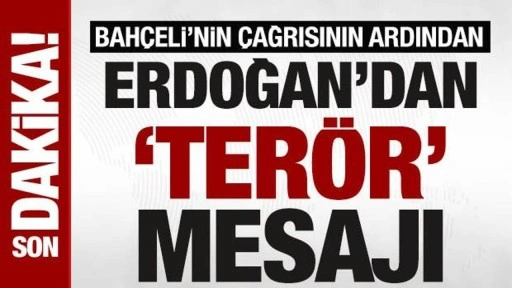 Bahçeli’nin çağrısının ardından Erdoğan’dan ‘terör’ mesajı