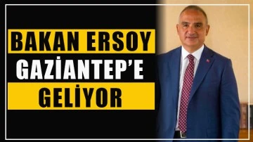 Bakan Ersoy Gaziantep’e geliyor