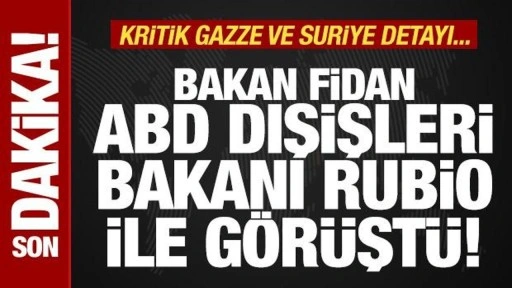 Bakan Fidan, ABD Dışişleri Bakanı Rubio ile görüştü! Kritik Gazze ve Suriye detayı...