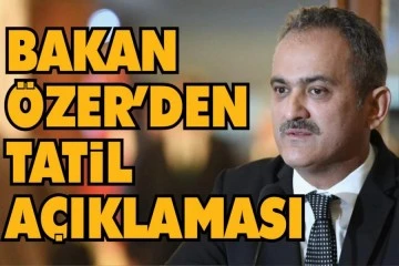 Bakan Özer'den tatil açıklaması