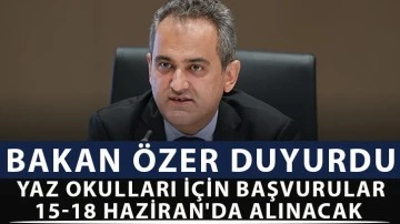 Bakan Özer duyurdu Yaz okulları için başvurular 15-18 Haziran'da alınacak