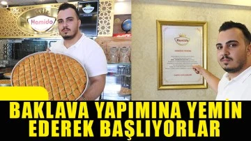 Baklava yapımına yemin ederek başlıyorlar