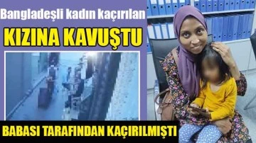 Bangladeşli kadın kaçırılan kızına kavuştu