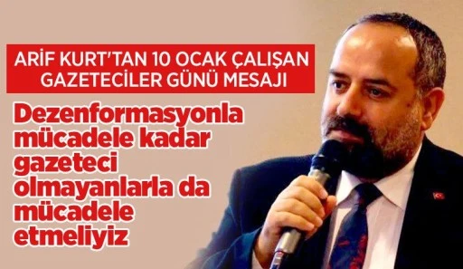 Başkan Arif Kurt’tan 10 Ocak Çalışan Gazeteciler Günü Mesajı