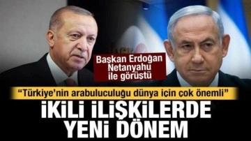 Başkan Erdoğan Netanyahu ile görüştü: İkili ilişkilerde yeni dönem