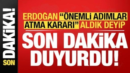 Başkan Erdoğan 'önemli adımlar atma kararı aldık' deyip son dakika duyurdu!