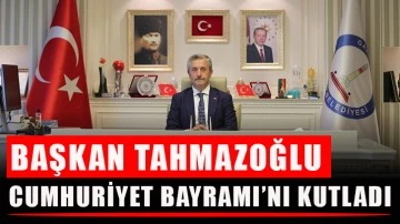 Başkan Tahmazoğlu, Cumhuriyet Bayramı´nı kutladı