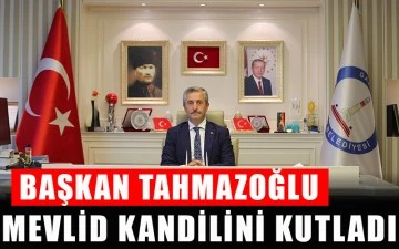 Başkan Tahmazoğlu Mevlid Kandilini kutladı