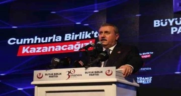 BBP Genel Başkanı Destici: "Adayımız Cumhurbaşkanımız Recep Tayyip Erdoğan’dır"